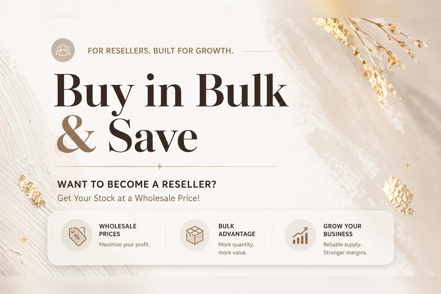 Wholesale reseller banner with the headline “Buy in Bulk & Save,” promoting wholesale prices, bulk-order value and business growth on an elegant cream-and-gold textured background.